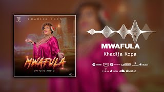 Khadija kopa  Mwafula Official Audio [upl. by Adnohsek]