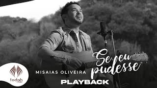 Misaias Oliveira l Se Eu Pudesse Playback com Letra [upl. by Corey428]