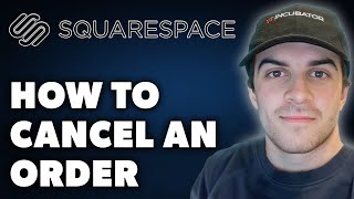 How to Cancel an Order on Squarespace Full 2024 Guide [upl. by Idelson]