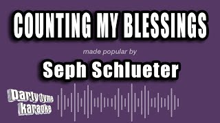 Seph Schlueter  Counting My Blessings Karaoke Version [upl. by Forta942]