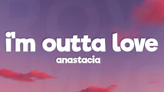 Anastacia  Im outta love Lyrics [upl. by Darin]