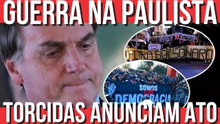 Torcidas anunciam ato na paulista no dia do evento de Malafáia e Bolsonaro [upl. by Frankhouse]