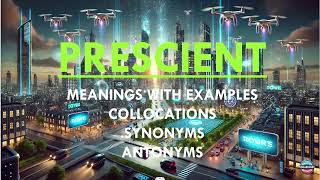 Learn the word quotPRESCIENTquot with its meanings examples collocations synonyms amp antonyms [upl. by Prochora]