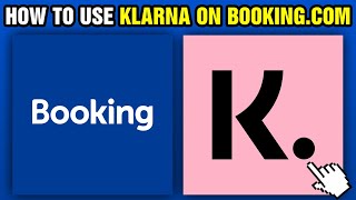 How To Use Klarna On Bookingcom 2024 [upl. by Adnor14]