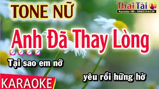 Karaoke Anh Đã Thay Lòng Tone Nữ  Thái Tài [upl. by Oinolopa665]