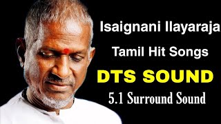 isaignani Ilayaraja Tamil hit songs  DTS SOUND  51 Surround Sound  இளையராஜா பாடல்கள் [upl. by Kresic600]