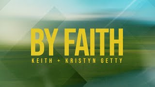 Keith amp Kristyn Getty  By Faith Official Lyric Video [upl. by Annaoj775]