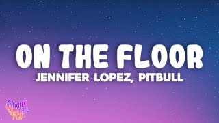 Jennifer Lopez  On The Floor ft Pitbull [upl. by Yrehcaz471]