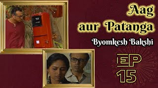 Byomkesh Bakshi Ep 15  Aag aur Patanga [upl. by Flor]