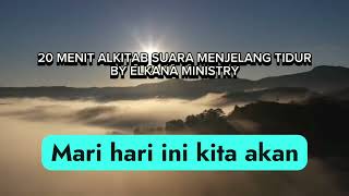 20 MENIT ALKITAB SUARA SEBELUM TIDUR BY ELKANA MINISTRY [upl. by Kamin]