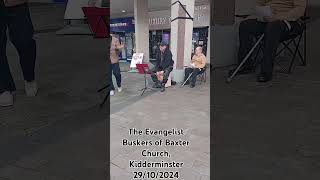 The Evangelist Buskers of Baxter Church Kidderminster live clip [upl. by Duffie]