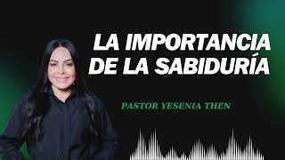 Pastora Yesenia Then 2024 LA IMPORTANCIA DE LA SABIDURÍA [upl. by Akeirahs193]