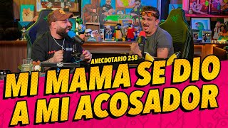 Anecdotario 258  Mi mamá se dio a mi acosador [upl. by Stuppy]