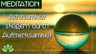 Achtsamkeitsmeditation durch gezielte Aufmerksamkeit  Aufmerksamkeitsmeditation [upl. by Nednerb]