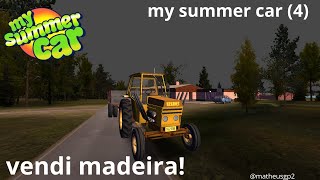 Estou rico vendi madeira my summer car 4 [upl. by Shakespeare]