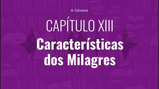 CAPÍTULO XIII  Características dos Milagres  Audiobook de quotA Gênesequot de quotAllan Kardecquot [upl. by Gerlac650]