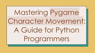 Mastering Pygame Character Movement A Guide for Python Programmers [upl. by Serafine]