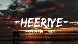 Heeriye Lyrics – Arijit Singh x Jasleen Royal Slowed and reverb Heeriye Heeriye [upl. by Castle]