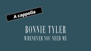 BONNIE TYLER Whenever You Need Me A cappella [upl. by Ayhdiv548]