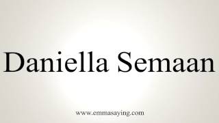 How to Pronounce Daniella Semaan [upl. by Pesek]