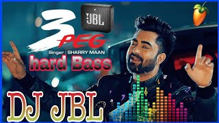 Punjabi popular song  3 peg dj remix  sharry maan  3 peg remix  new Punjabi dj remix song  JBL [upl. by Dotson]