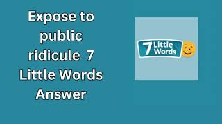 Expose to public ridicule 7 Little Words Answer [upl. by Isied]