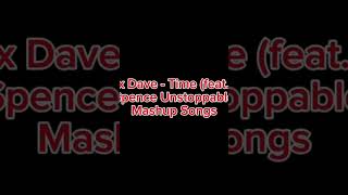 3rd Prototype amp Lex Dave  Time featYohamna Solange amp Spence Unstoppable Mashup Songs Shorts [upl. by Nagar51]