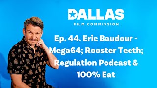 Ep 44 Eric Baudour  Mega64 Rooster Teeth The Regulation Pod amp 100 Eat [upl. by Etheline]