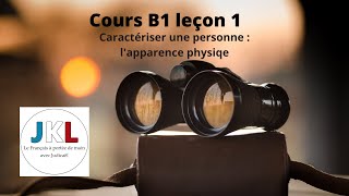 JKL  Cours B1 leçon 1  caractériser une personne lapparence physique [upl. by Dwyer863]