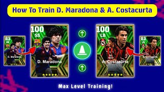 How To Train 100 Rated D Maradona amp 100 Rated A Costacurta Max In eFootball 2024 Mobile [upl. by Olegna]