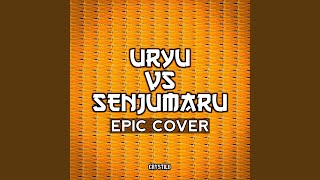 Uryu Vs Senjumaru Theme EPIC Cover [upl. by Cornelle185]