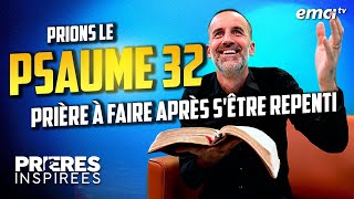 Psaume 32  Prière à faire après sêtre repenti  Prières inspirées  Jérémy Sourdril [upl. by Fairman]