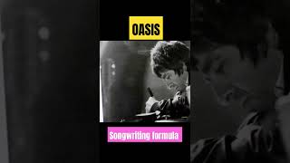 Oasis songwriting formula oasis [upl. by Aneek]