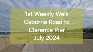 Weekly Walk Osborne Road to Clarence Pier  July 2024 [upl. by Ecnarolf494]