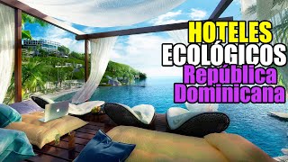 Son Asombrosos estos 3 Hoteles Ecológicos En República Dominicana [upl. by Ymled]