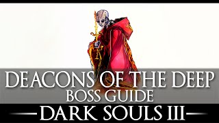 Deacons of the Deep  Boss Guide  Dark Souls 3  Simple Strategy Walkthrough [upl. by Ellerret634]