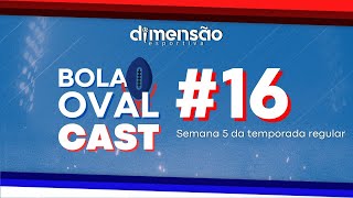 Bola Oval Cast 16  Semana 5 da temporada regular [upl. by Atinuahs]