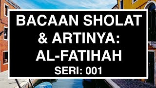 Bacaan Sholat dan Artinya alFatihah dan Artinya SERI 02 [upl. by Kimberlyn]