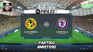 AMÉRICA VS ASTON VILLA PARTIDO AMISTOSO SIMULACIÓN LTA MOD FIFA 23 [upl. by Durston]