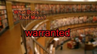 What does warranted mean [upl. by Nwonknu861]