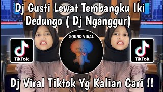 DJ NGANGGUR  GUSTI LEWAT TEMBANGKU IKI ANAK KECIL DEDUNGO MUGO OLEH SENG GEMATI VIRAL TIKTOK 2024 [upl. by Camala]