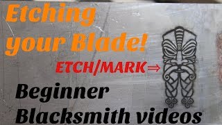 Etching your Blade  Beginner Blacksmith Videos [upl. by Ennyleuqcaj]