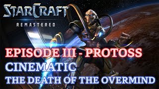 Starcraft Remastered  Episode III  Protoss  Cinematic The Death of the Overmind [upl. by Notnil464]