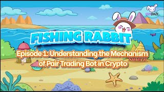 Fishing Rabbit Series Episode 1  Understanding the Mechanism of Pair Trading Bot in Crypto [upl. by Mathilda919]