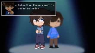 Detective Conan react Conan past as Frisk 22 [upl. by Ez526]