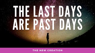 GAN  The New Creation  EP28  The Last Days are Past Days pt 11 [upl. by Hafler]