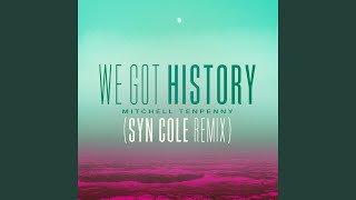 We Got History Syn Cole Remix [upl. by Ayomat]