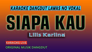 SIAPA KAU  KARAOKE DANGDUT LILIS KARLINA VINOKORG [upl. by Lechar822]