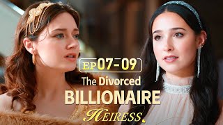 Who is the real heiressThe Divorced Billionaire HeiressEP07EP09 [upl. by Restivo]