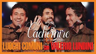 Cachemire Podcast S3  Episodio 13 Luoghi Comuni con Valerio Lundini [upl. by Eilema]